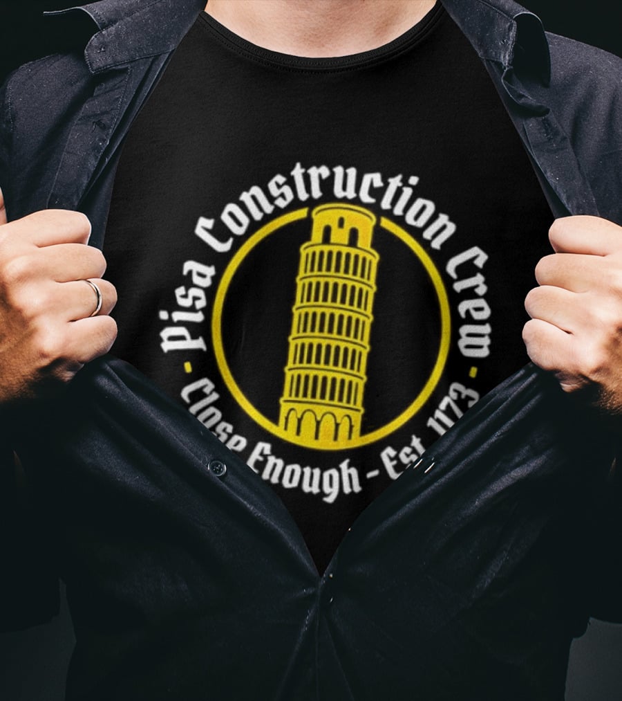 Pisa Construction Crew Leaning Tower Humor Close Enough Est 1173 T-Shirt