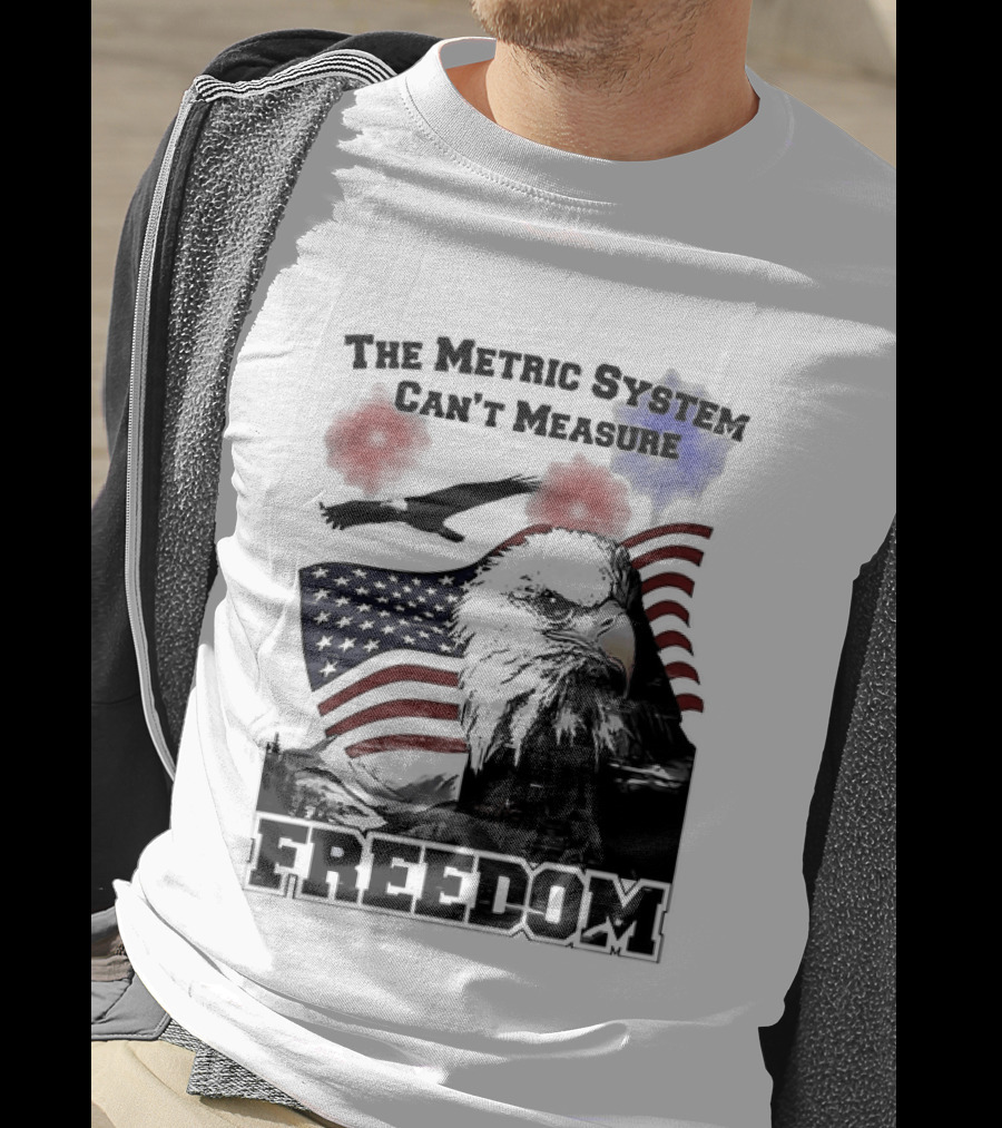 Bald Eagle American Flag The Metric System Can't Measure Freedom T-Shirt