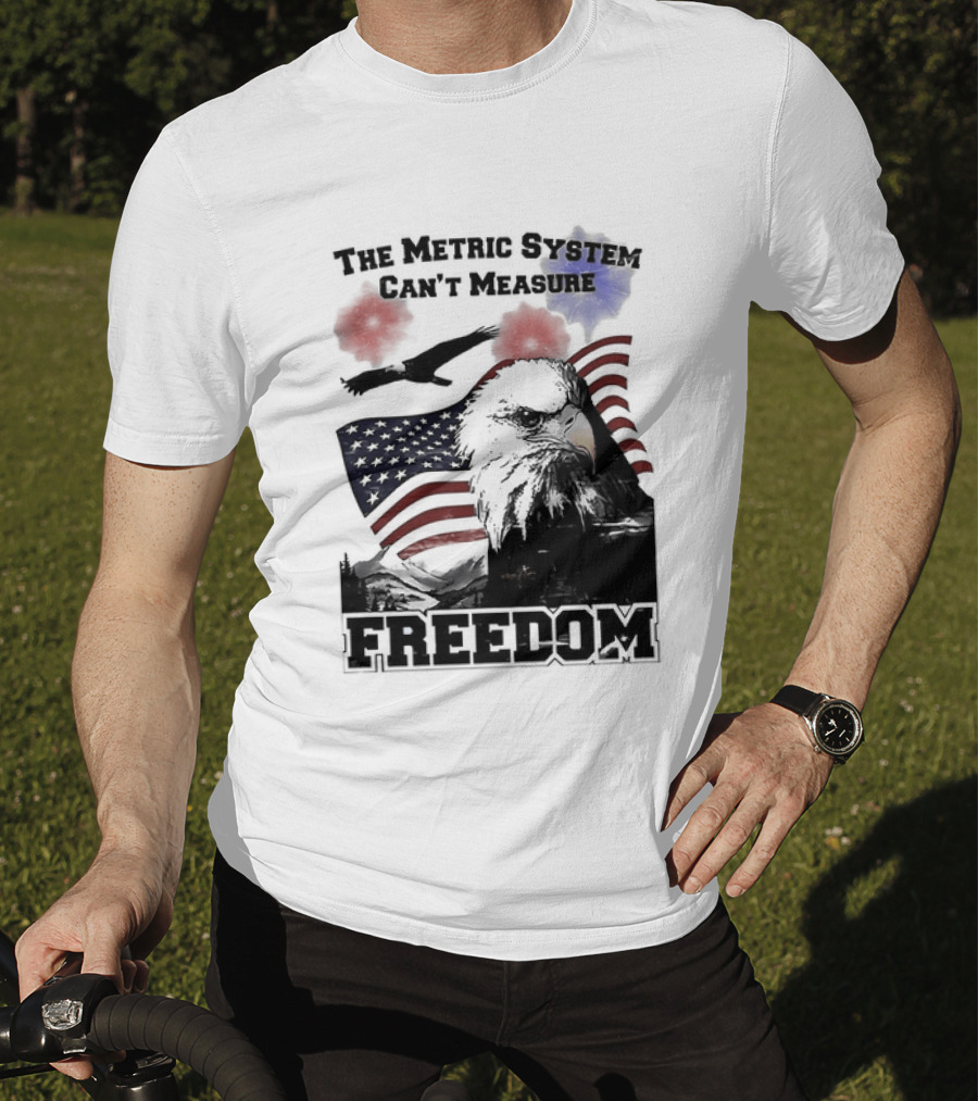 Bald Eagle American Flag The Metric System Can't Measure Freedom T-Shirt