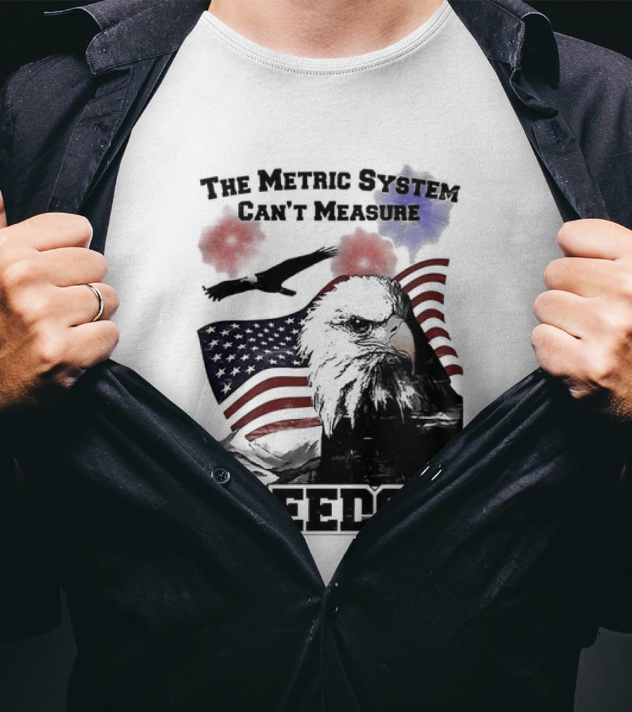 Bald Eagle American Flag The Metric System Can't Measure Freedom T-Shirt
