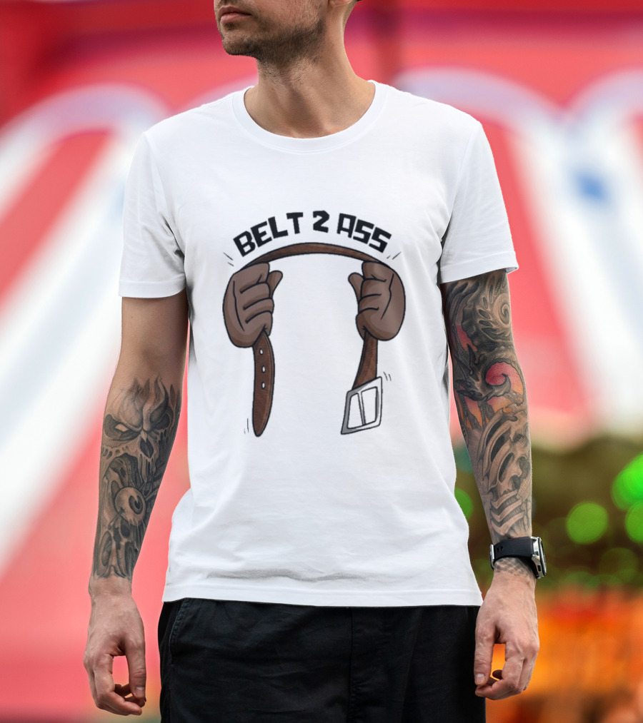 Belt 2 Ass Funny Belt Holding T-Shirt