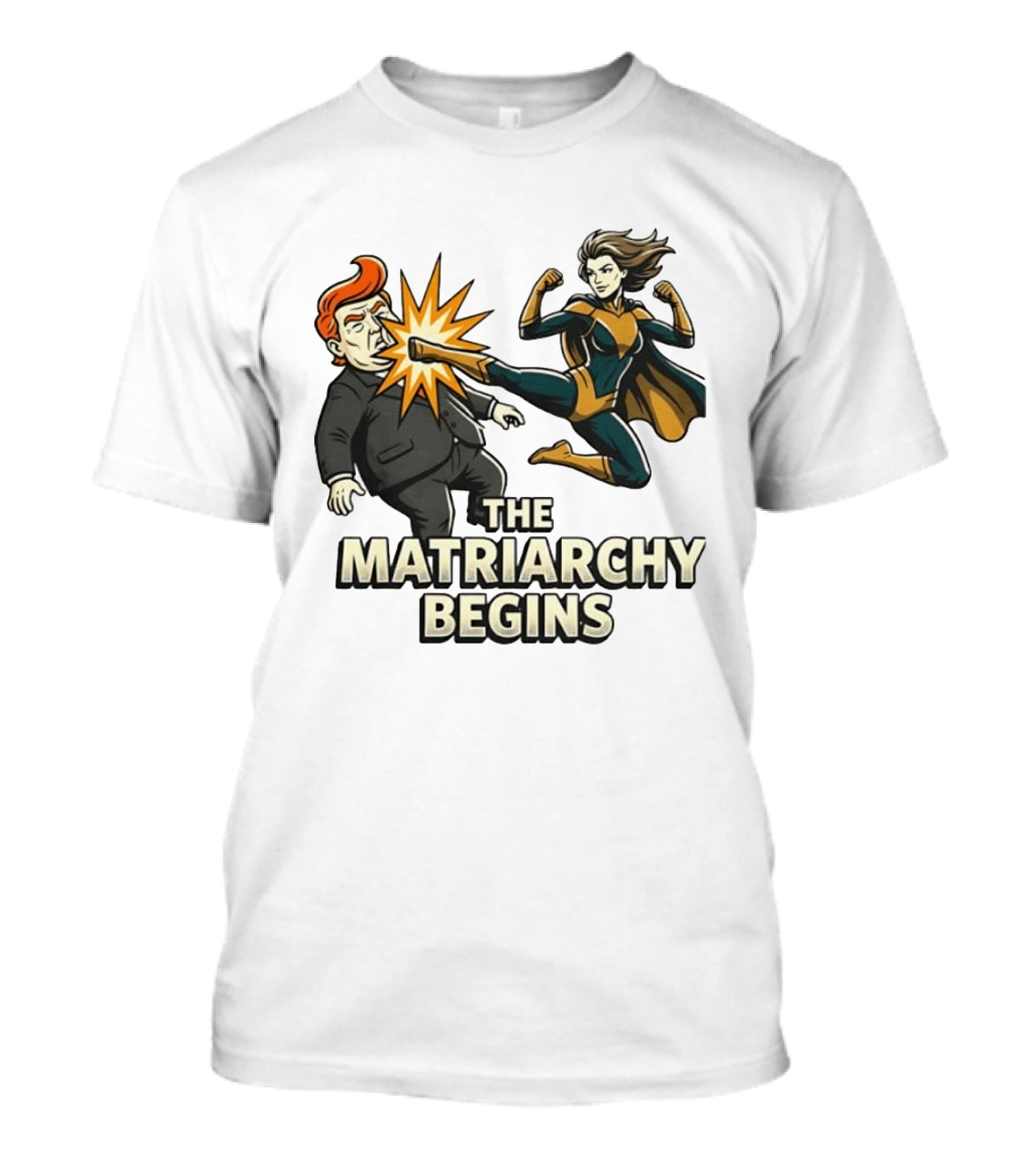 The Matriarchy Begins Superhero Kicking Political Figure In Suit T-Shirt