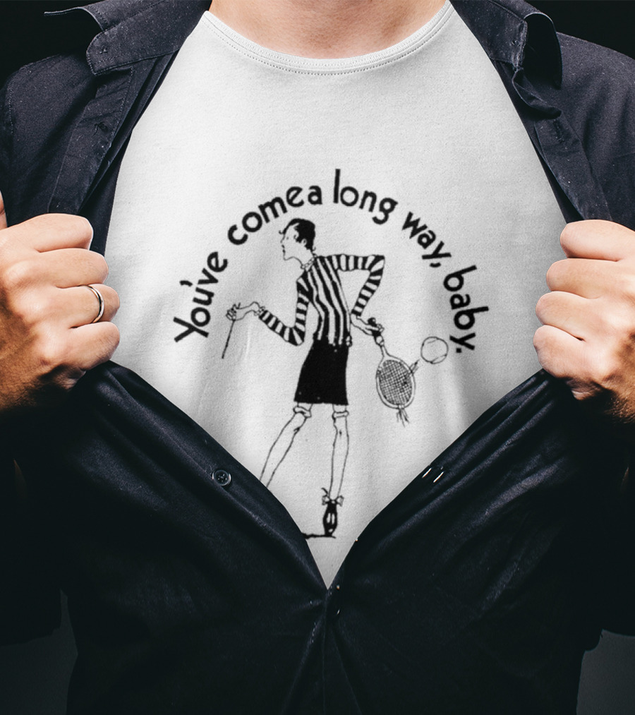 You've Come A Long Way Baby T-Shirt
