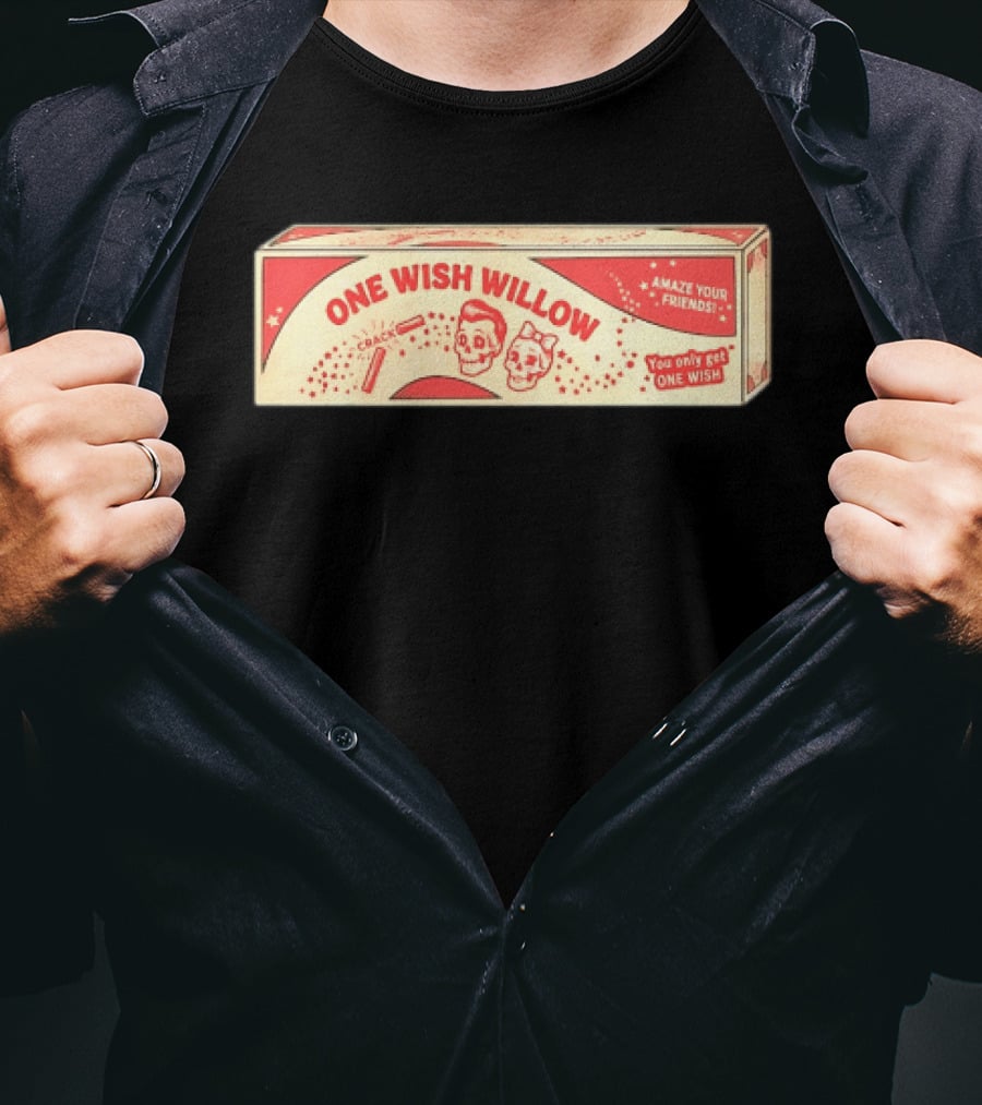 One Wish Willow Skull Crack Fortune Amaze Your Friends You Only Get One Wish T-Shirt