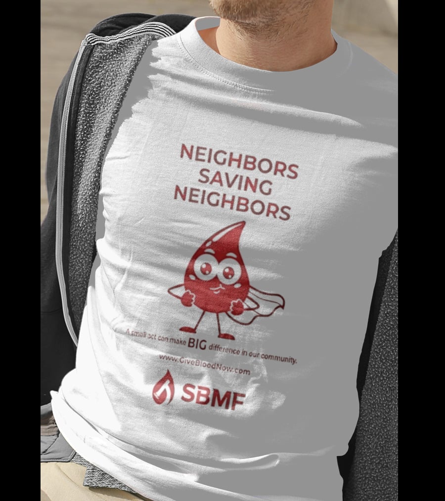 Neighbors Saving Neighbors SBMF GiveBloodNow.com T-Shirt