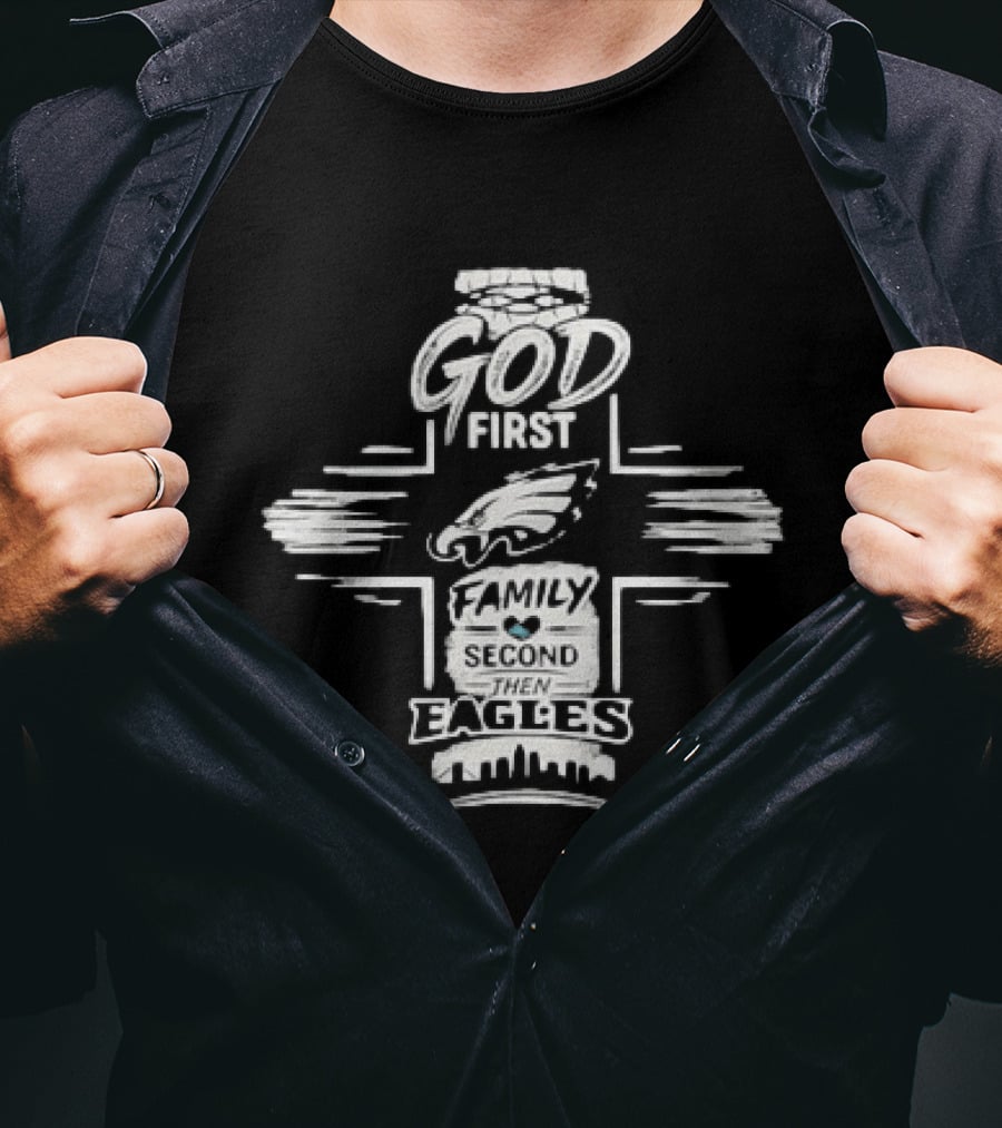 Philadelphia Eagles God First Family Second T-Shirt