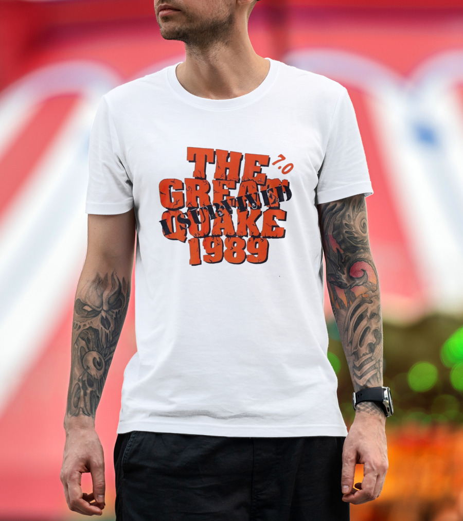 The Great Quake Survived 1989 7.0 T-Shirt
