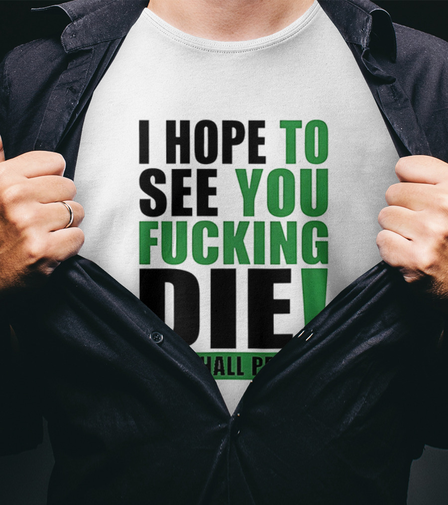 I Hope To See You Fucking Die All Shall Perish Metal Band Merchandise T-Shirt