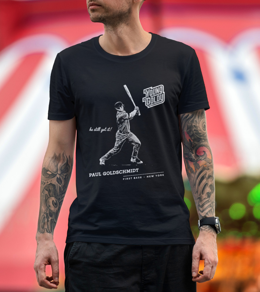 Paul Goldschmidt Young Goldy First Base New York He Still Got It T-Shirt