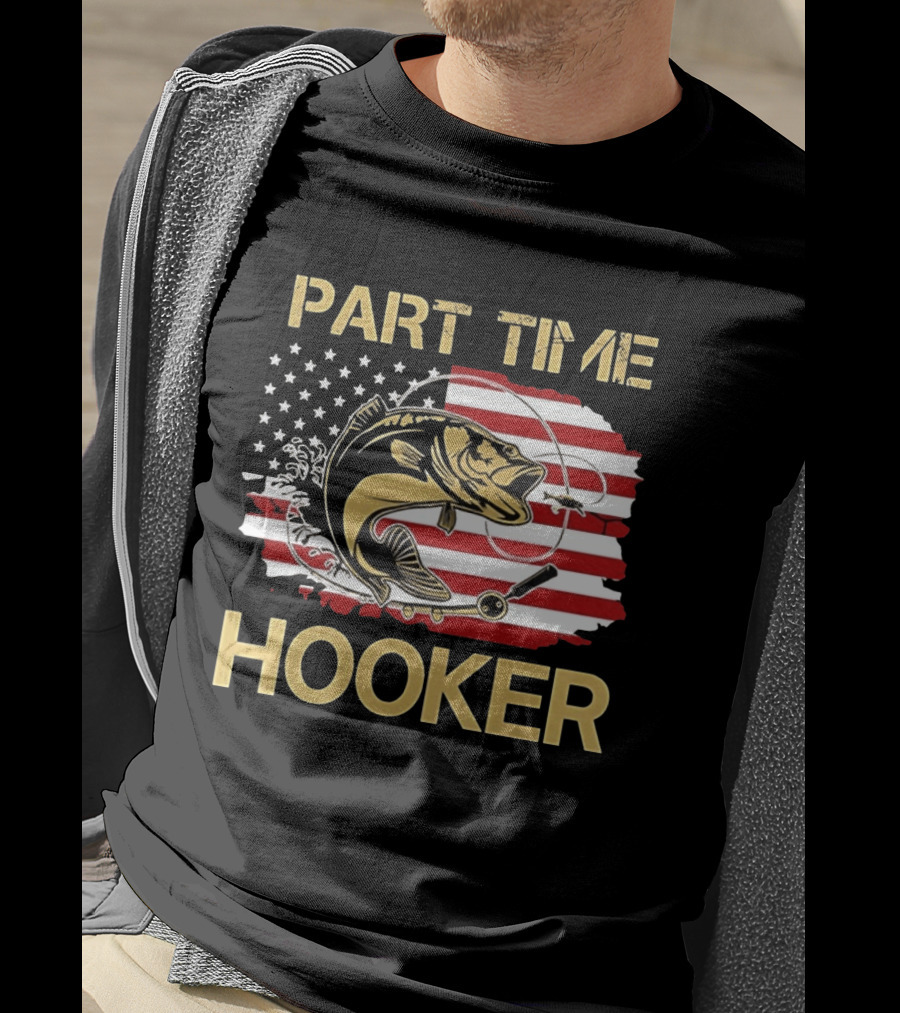 Part Time Hooker American Flag Fishing Humor T-Shirt