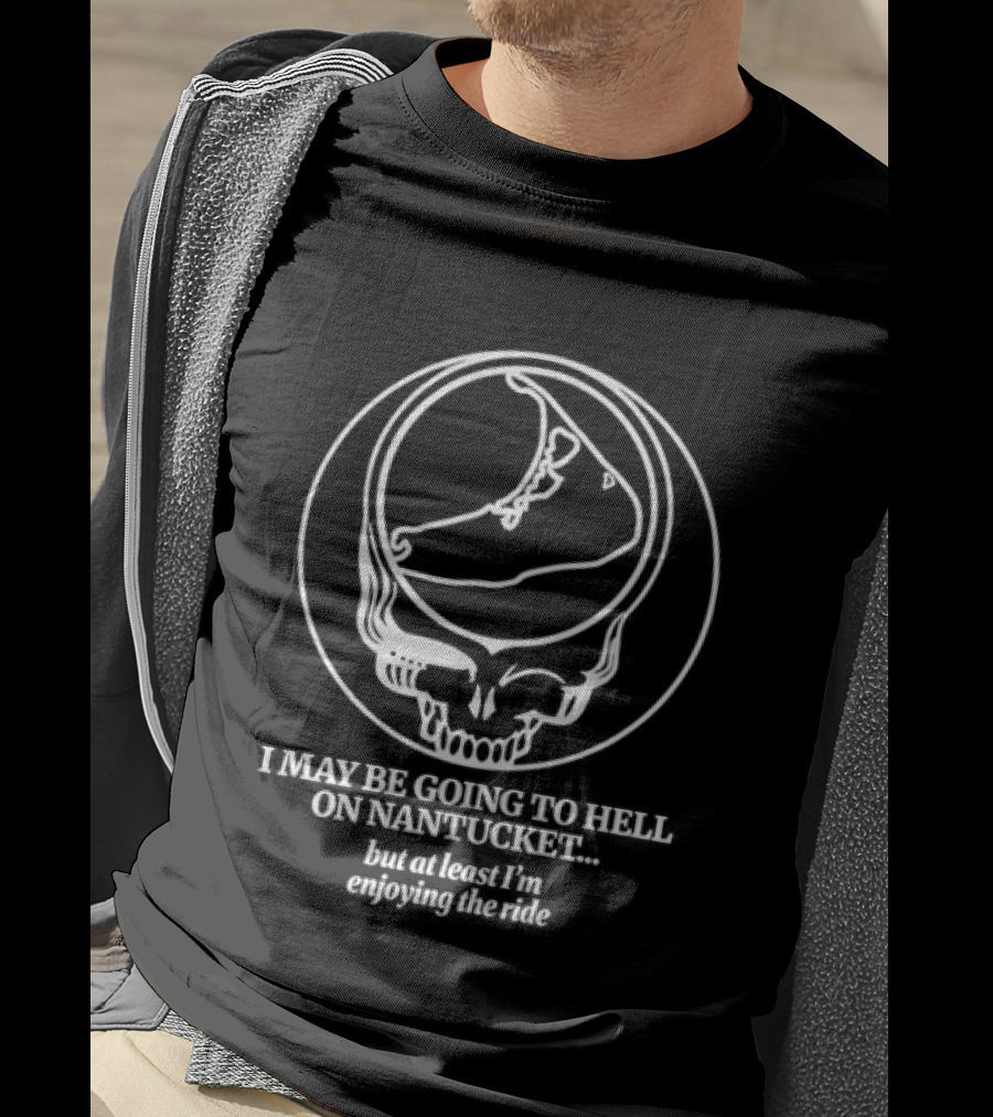 Grateful Dead Steal Your Face Nantucket Enjoying The Ride To Hell T-Shirt