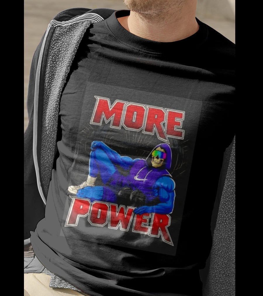 Skeletor More Power Gym Rat Enthusiast Fitness Warrior T-Shirt