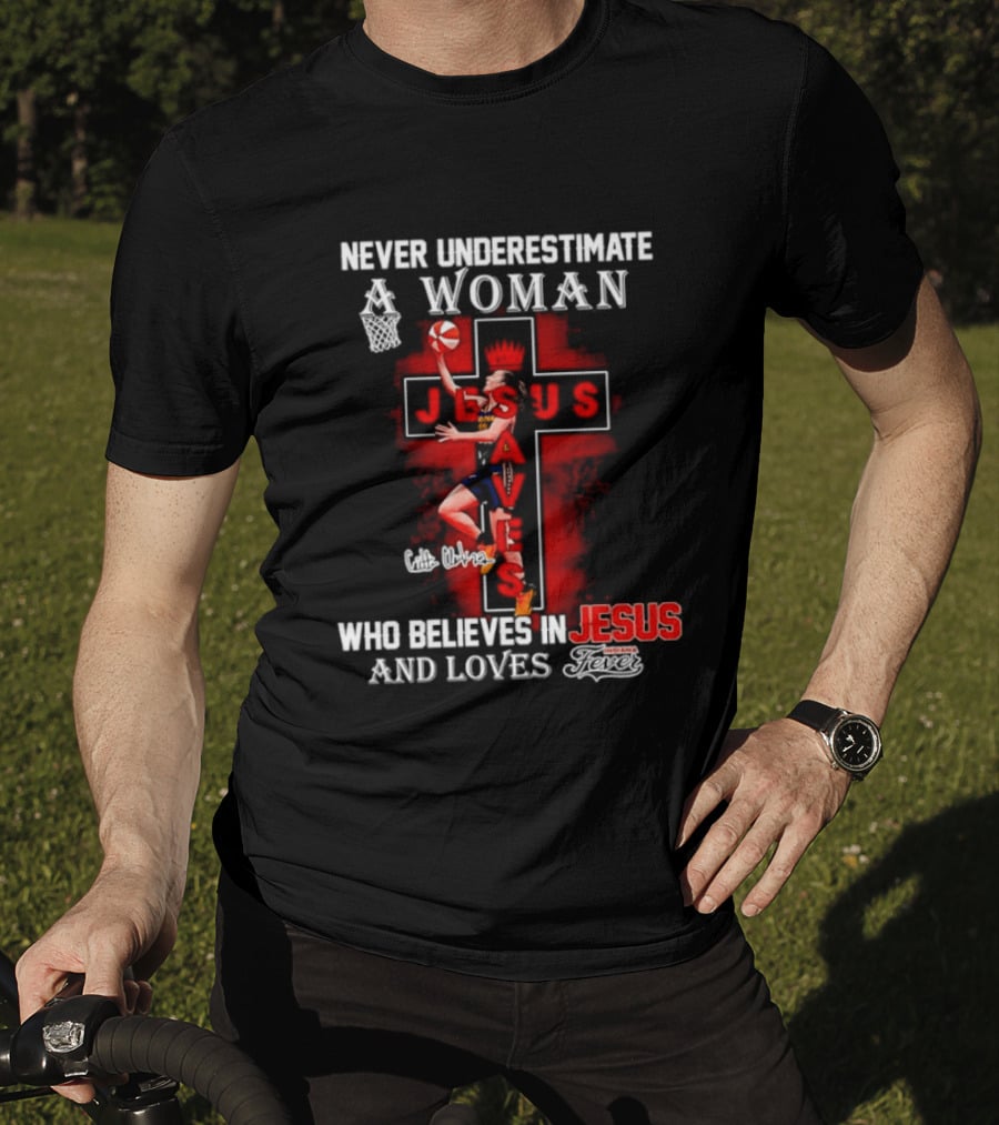 Never Underestimate A Woman Who Believes In Jesus And Loves Indiana Fever Basketball T-Shirt
