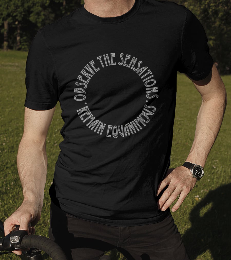 Observe The Sensations Remain Equanimous Circle T-Shirt