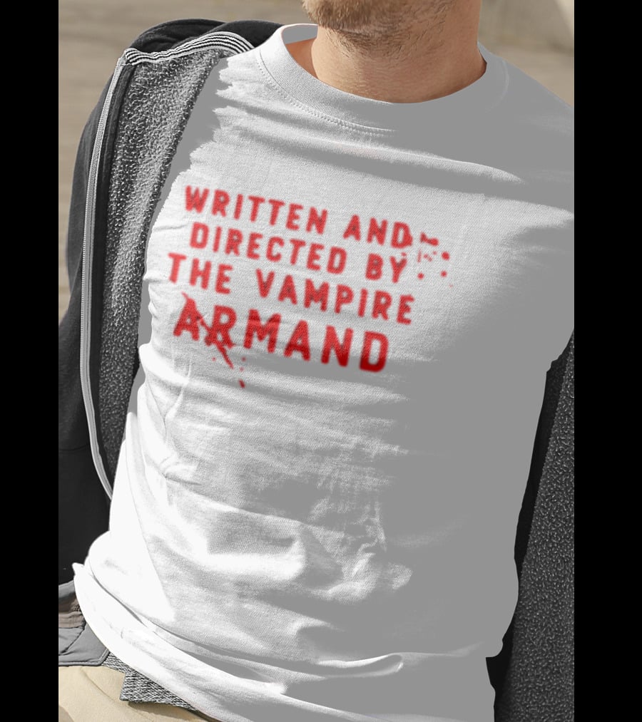 Armand The Vampire Chronicles Written And Directed By The Vampire Armand T-Shirt
