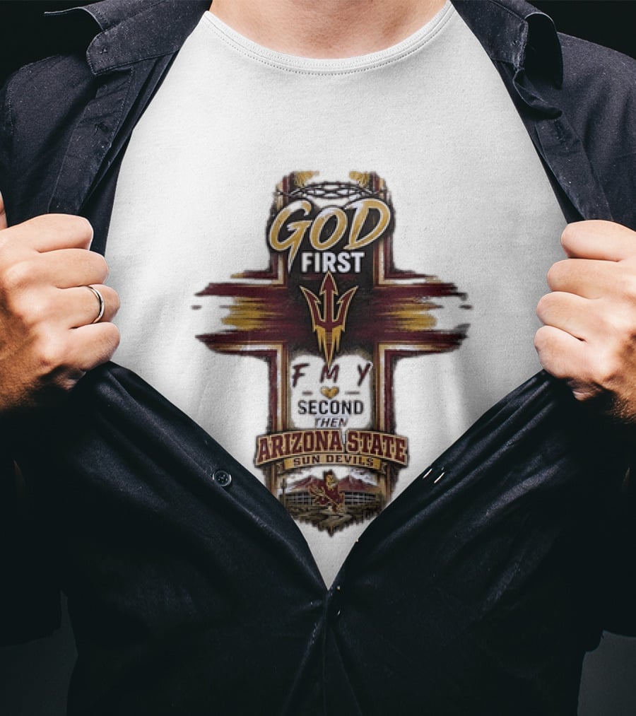 God First Family Second Then Arizona State Sun Devils ASU T-Shirt