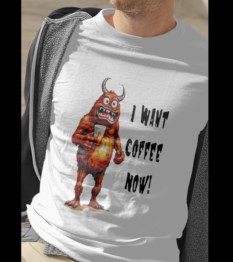I Want Coffee Now Funny Monster Holding T-Shirt
