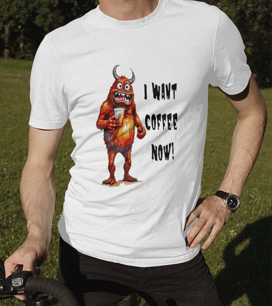 I Want Coffee Now Funny Monster Holding T-Shirt