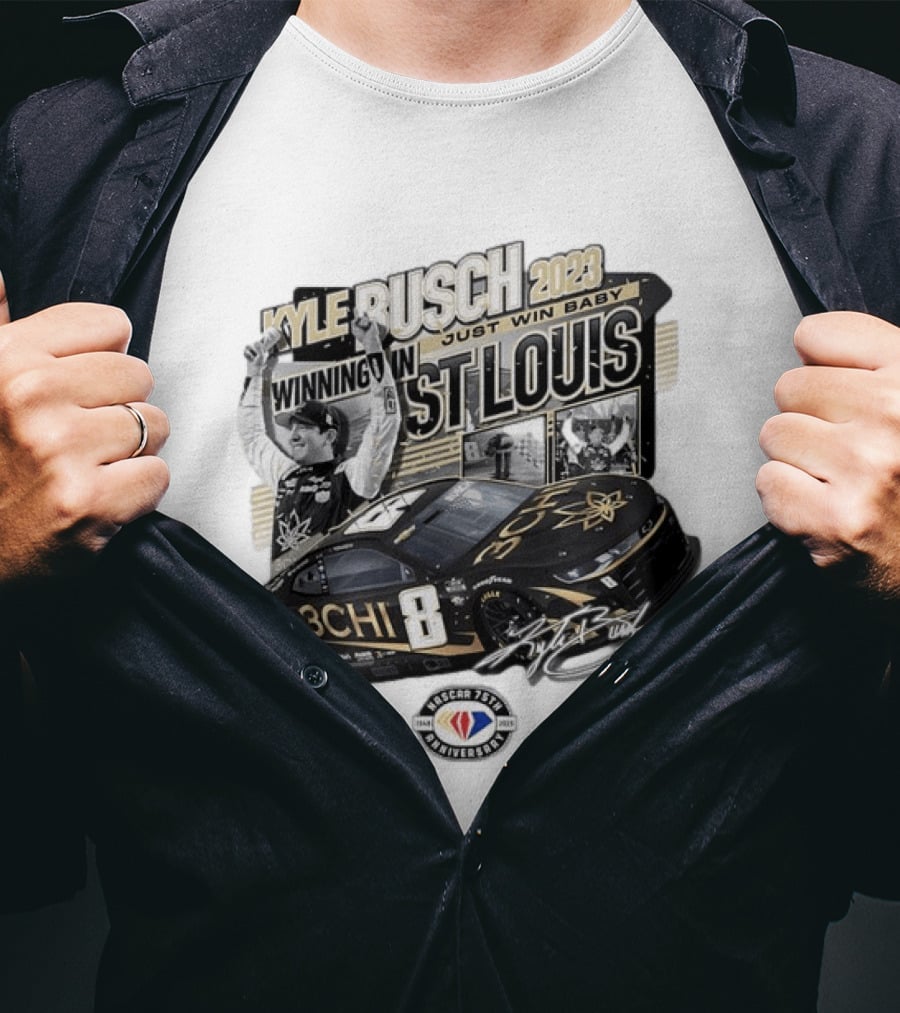 Kyle Busch 2023 Winning In St. Louis Just Win Baby NASCAR 75th Anniversary T-Shirt