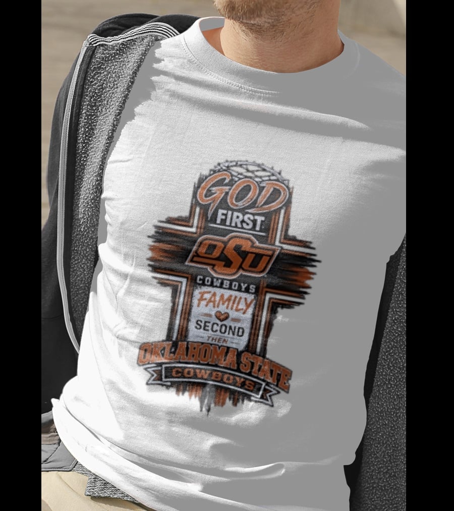 God First OSU Cowboys Family Second Oklahoma State T-Shirt