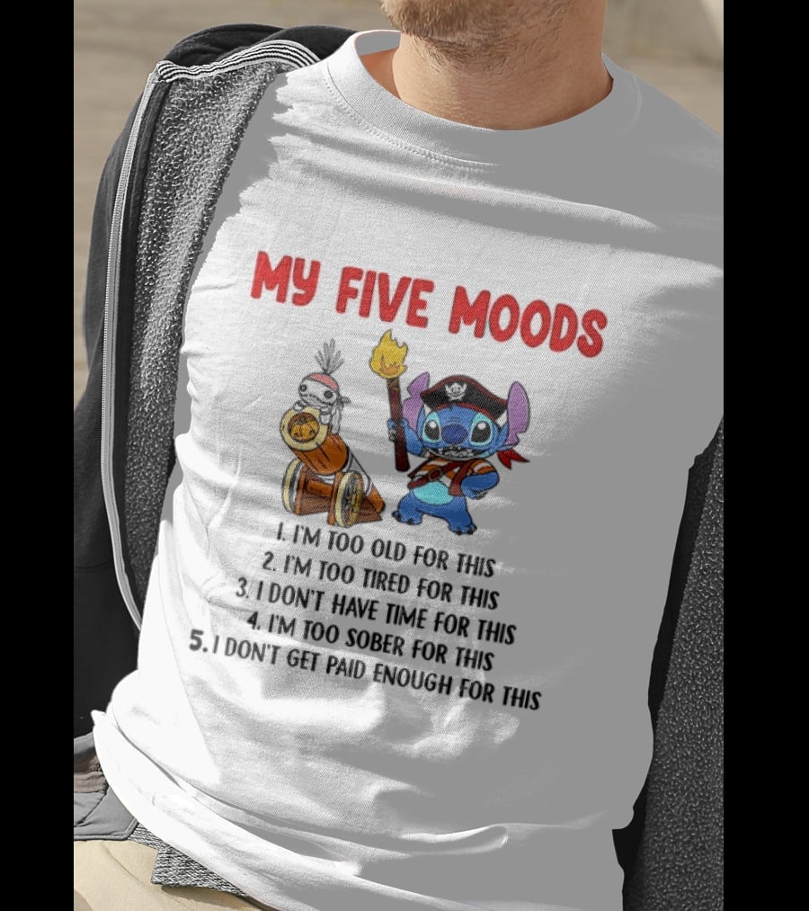 My Five Moods Stitch Pirate I'm Too Old Tired Time Sober Paid T-Shirt