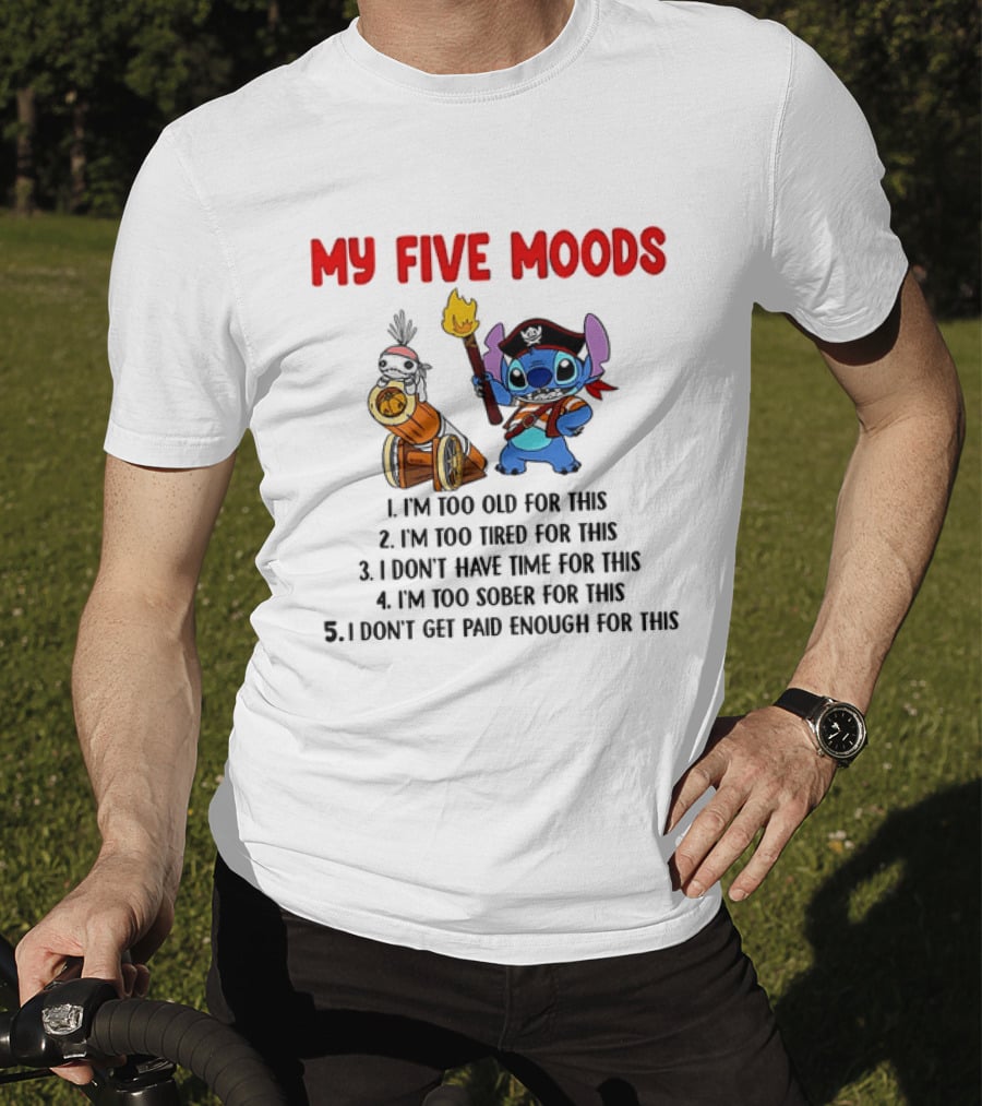 My Five Moods Stitch Pirate I'm Too Old Tired Time Sober Paid T-Shirt