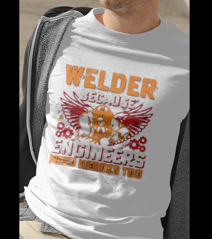 Welder Because Engineers Need Heroes Too Wings Gears And Flames T-Shirt