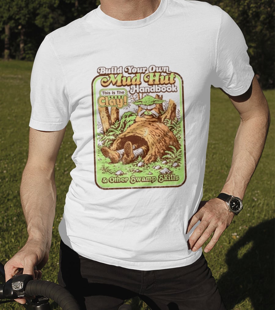 Build Your Own Mud Hut Handbook Grogu This Is The Clay Star Wars & Other Swamp Skills T-Shirt