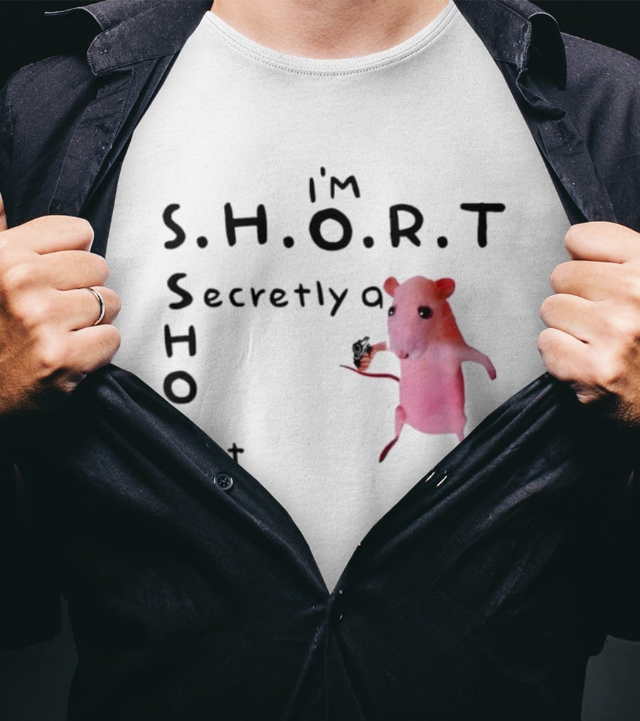 I'm S.H.O.R.T Secretly A Short Rat Armed T-Shirt