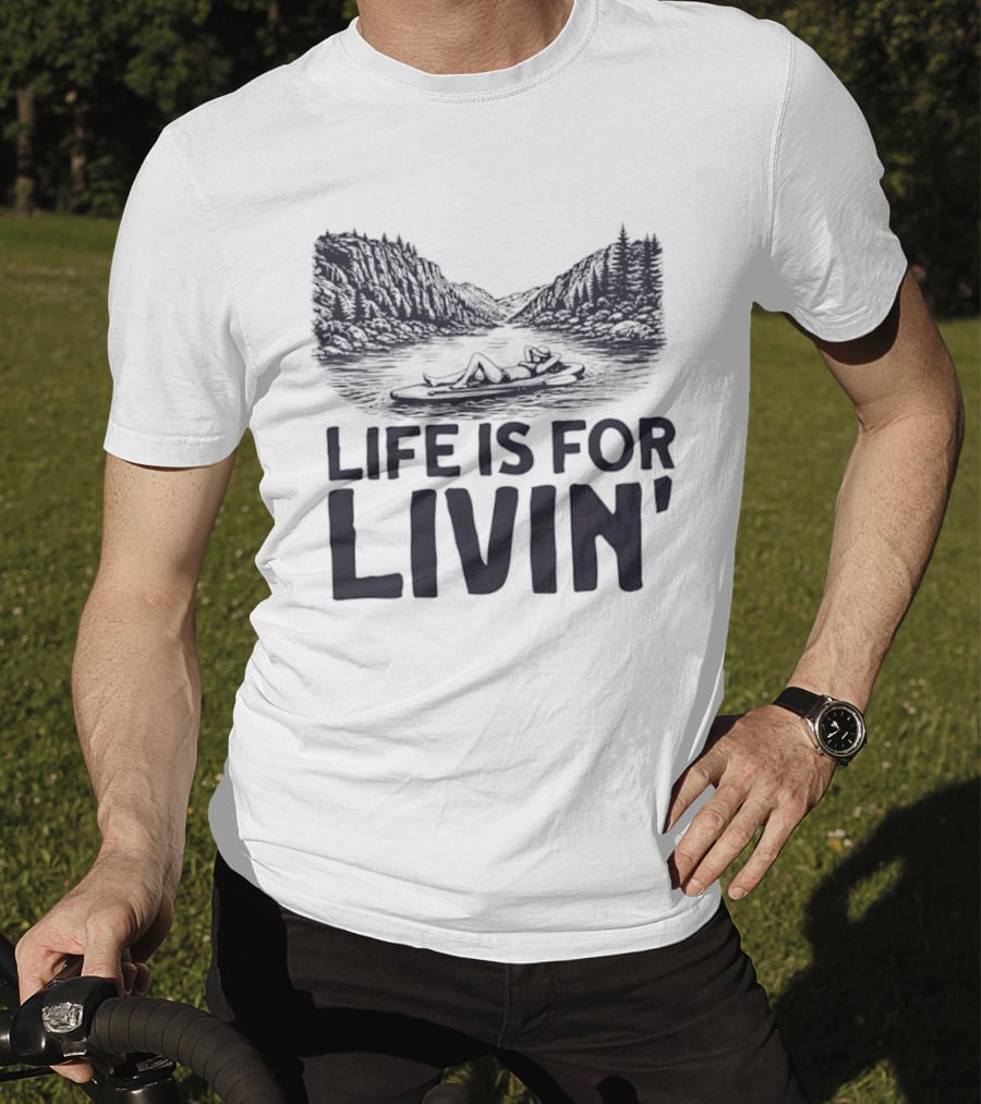 Life Is For Livin' Nature Enthusiast Resting On Paddle Board T-Shirt