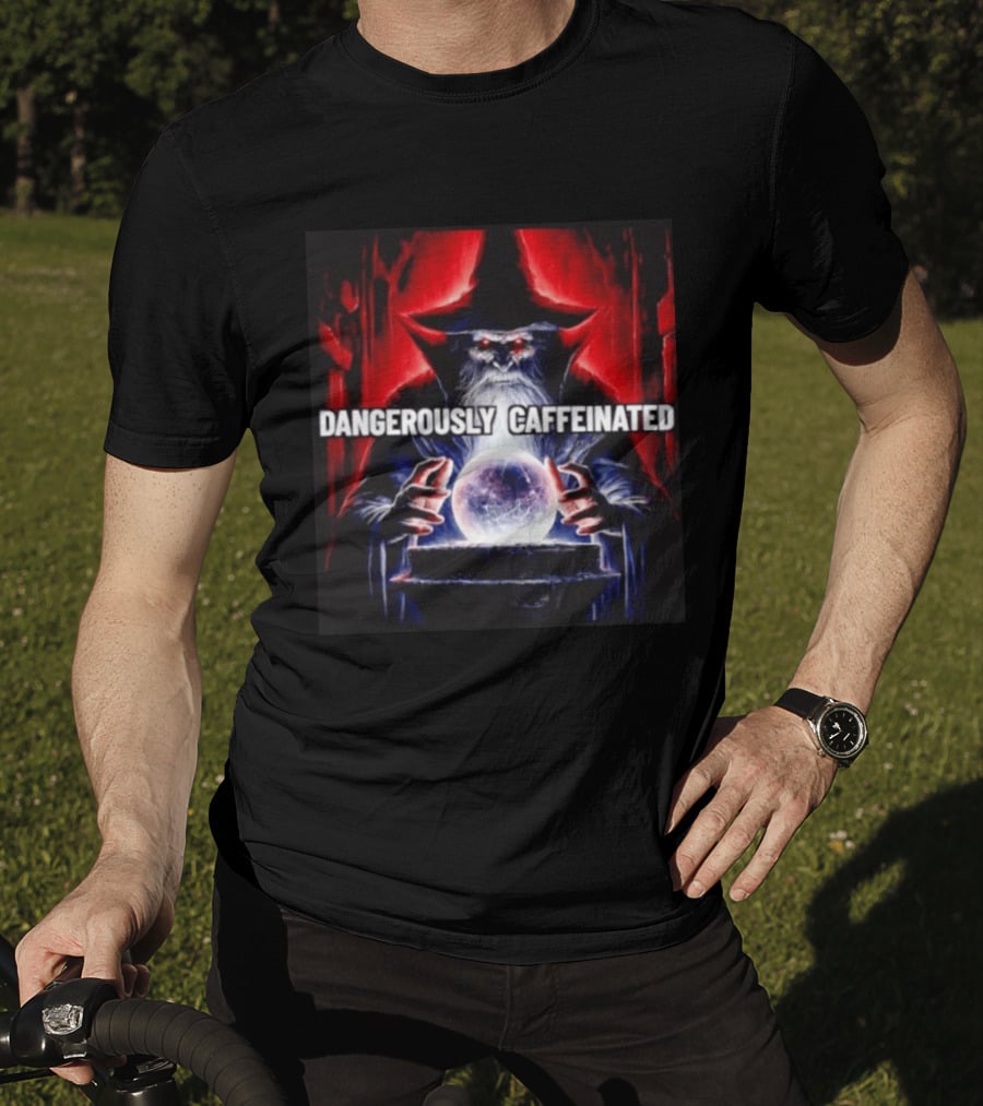 Wizard Orb DANGEROUSLY CAFFEINATED Fantasy Magic Dark Fantasy Mage Coffee T-Shirt