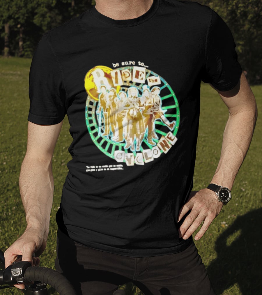 Be Sure To Ride The Cyclone Musical Cast T-Shirt