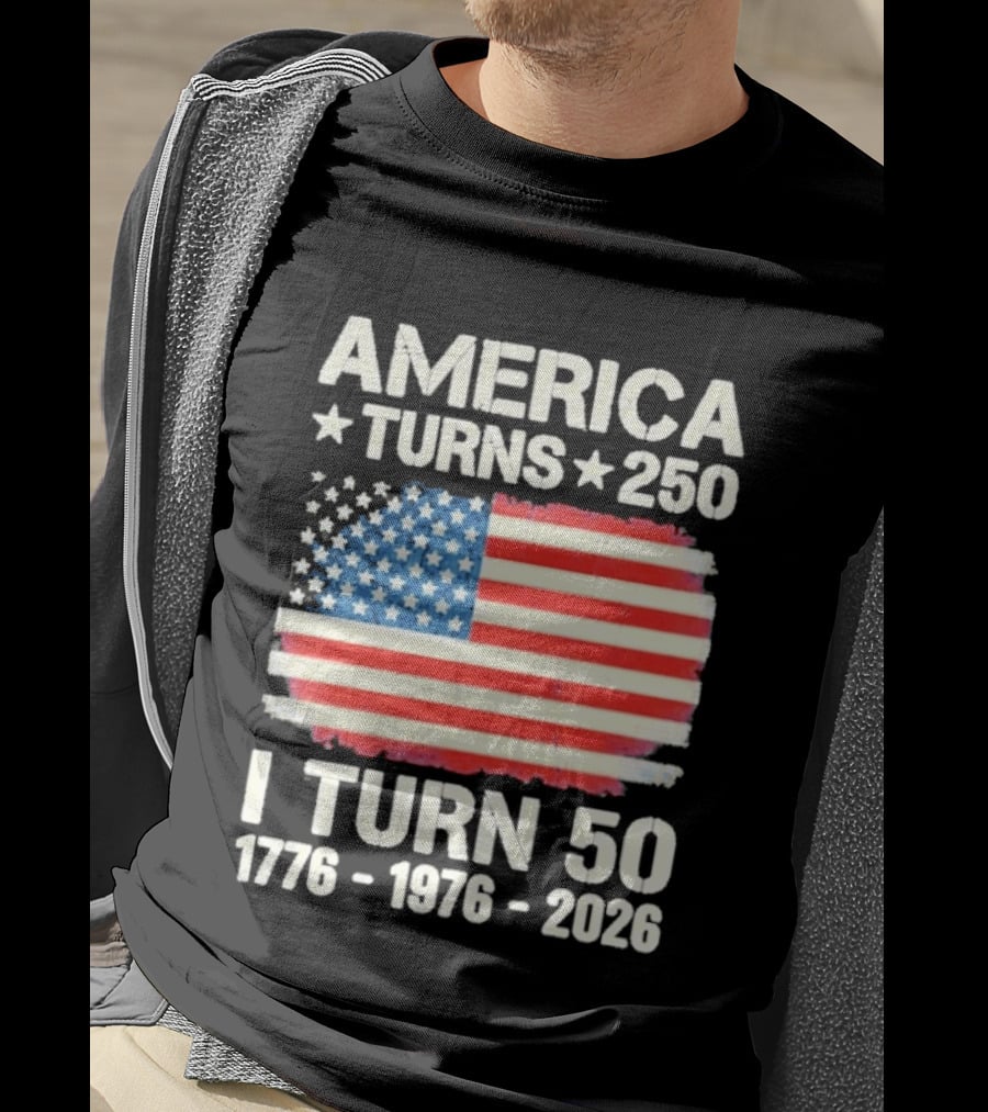 America Turns 250 I Turn 50 1776 1976 2026 USA Flag Celebration T-Shirt