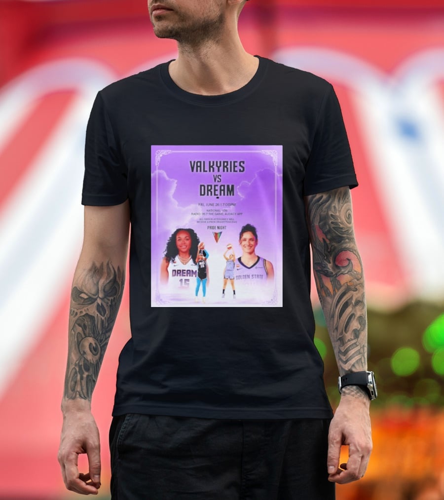 Valkyries Vs Dream Pride Night June 26 7PM Radio 95.7 Golden State Atlanta T-Shirt