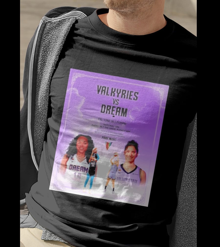 Valkyries Vs Dream Pride Night June 26 7PM Radio 95.7 Golden State Atlanta T-Shirt
