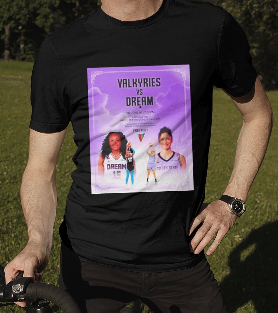 Valkyries Vs Dream Pride Night June 26 7PM Radio 95.7 Golden State Atlanta T-Shirt