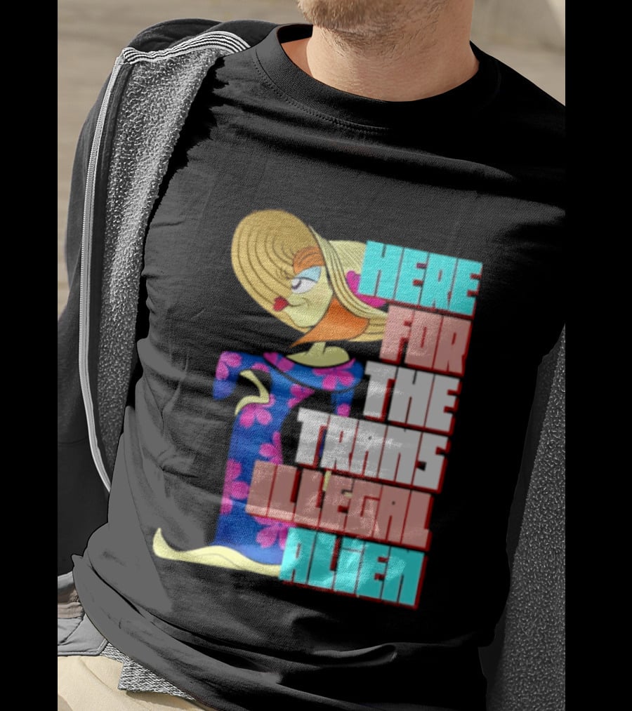 Here For The Trans Illegal Alien Leela Futurama T-Shirt