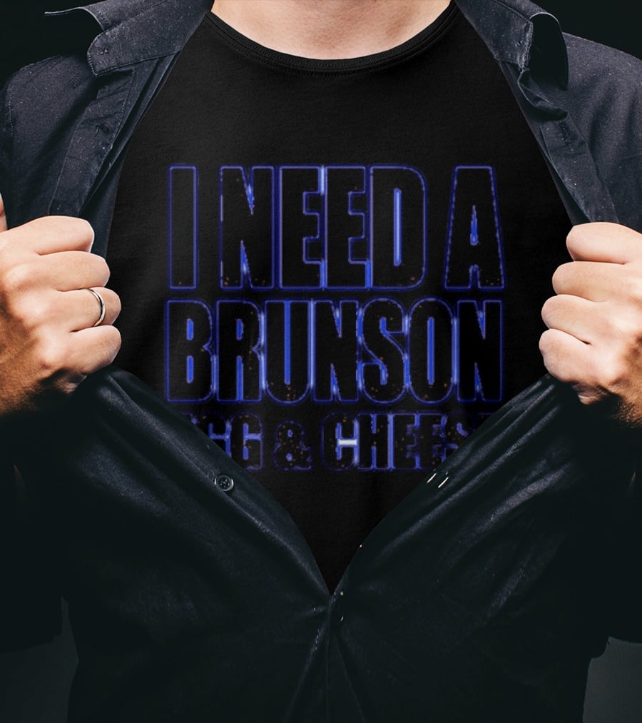 I Need A Brunson Egg And Cheese New York Knicks Basketball NBA 2026 T-Shirt