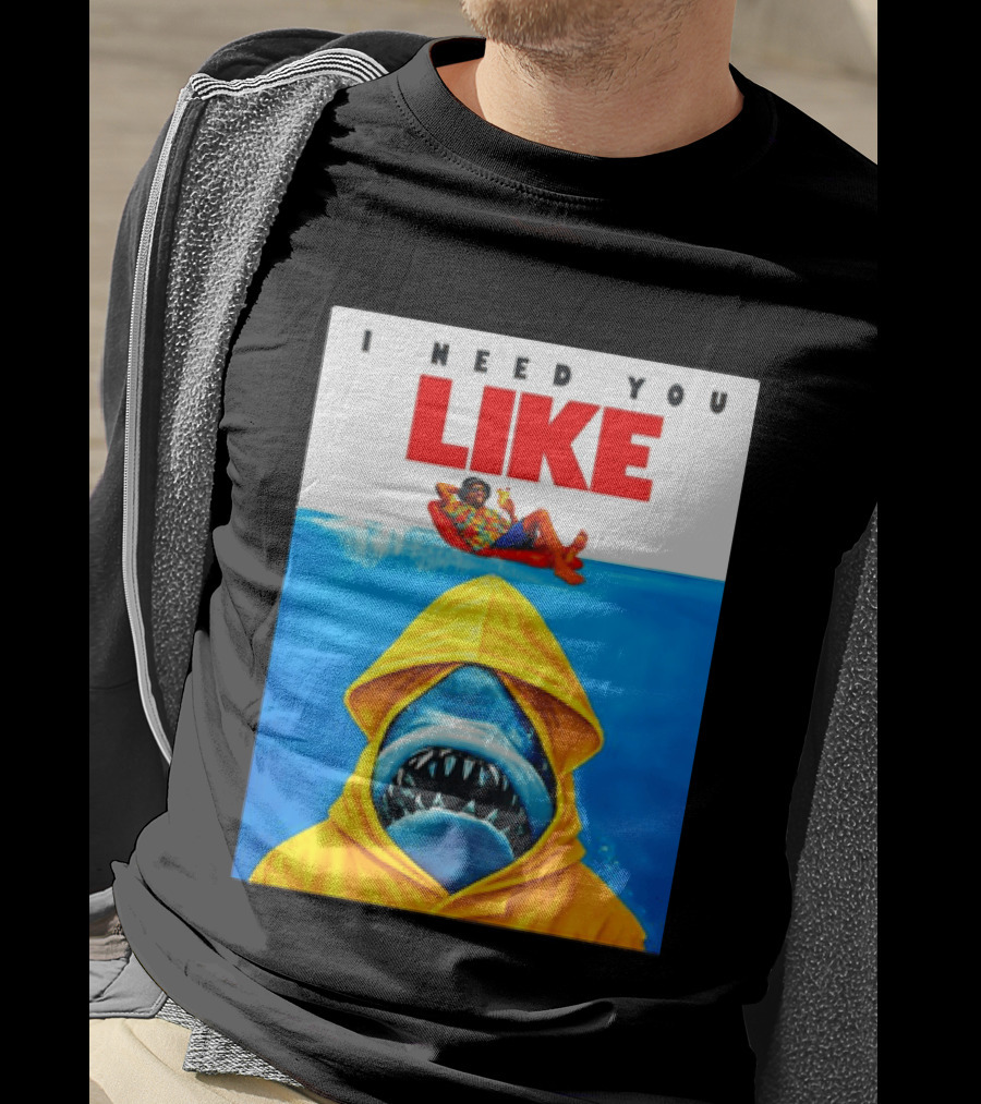 I Need You Like A Shark In A Yellow Raincoat Swims Below Lounge Float T-Shirt
