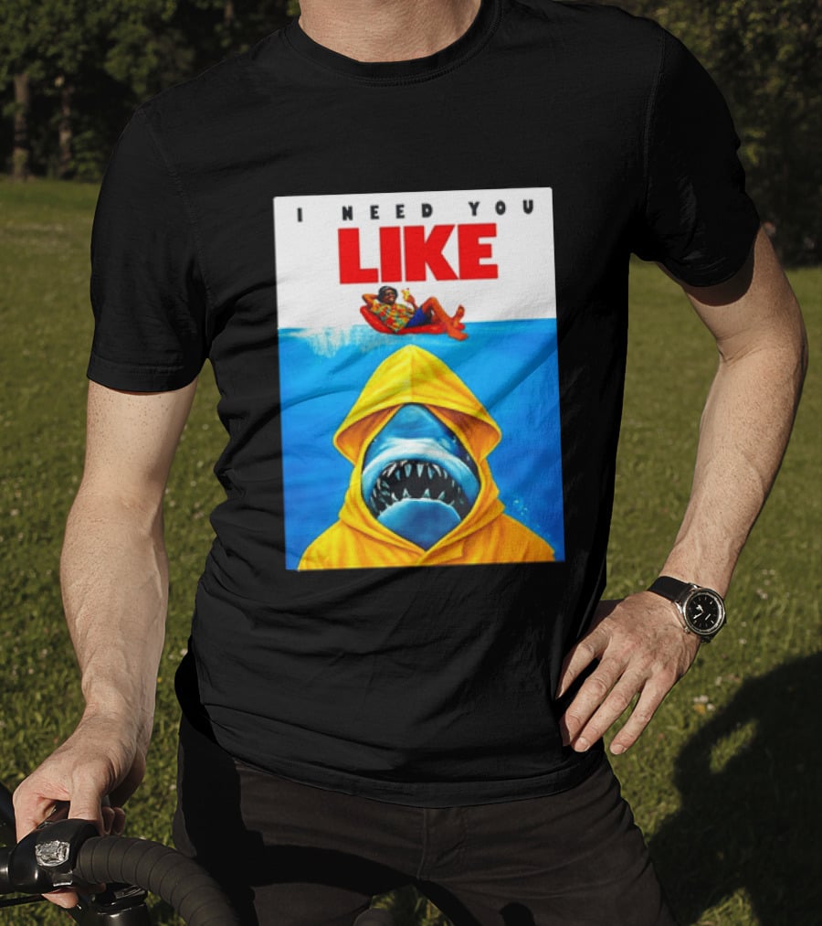I Need You Like A Shark In A Yellow Raincoat Swims Below Lounge Float T-Shirt