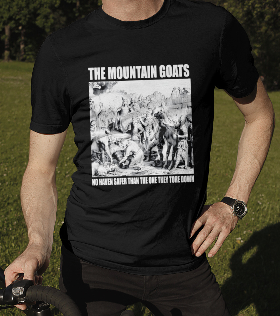 The Mountain Goats No Haven Safer Than The One They Tore Down Historical T-Shirt