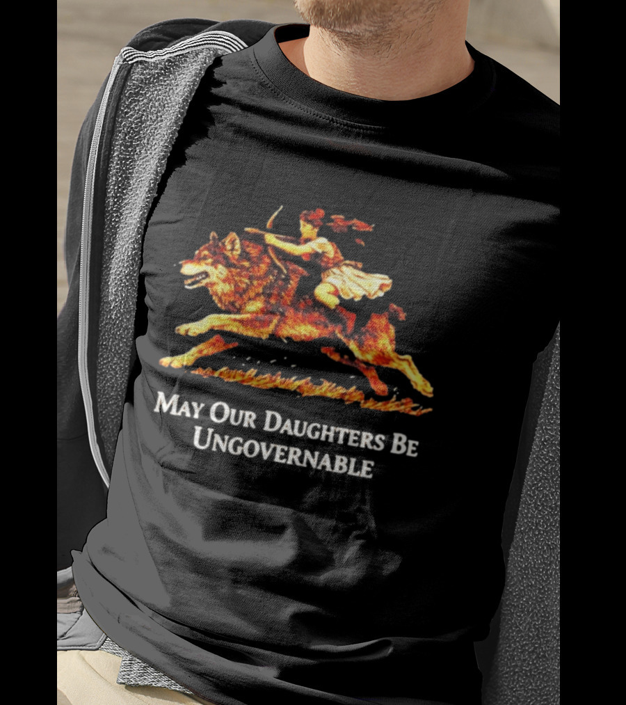 May Our Daughters Be Ungovernable Wolf Rider Feminist T-Shirt