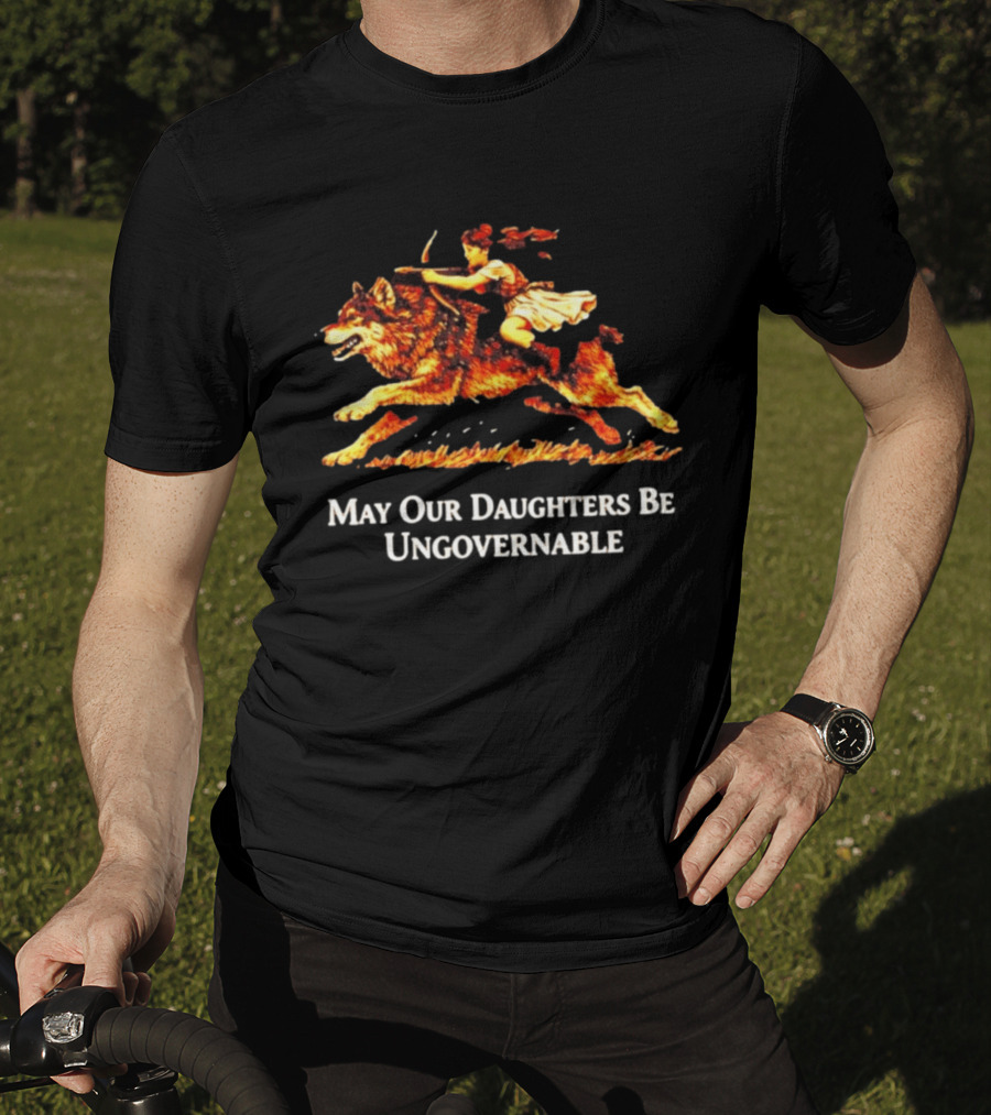 May Our Daughters Be Ungovernable Wolf Rider Feminist T-Shirt