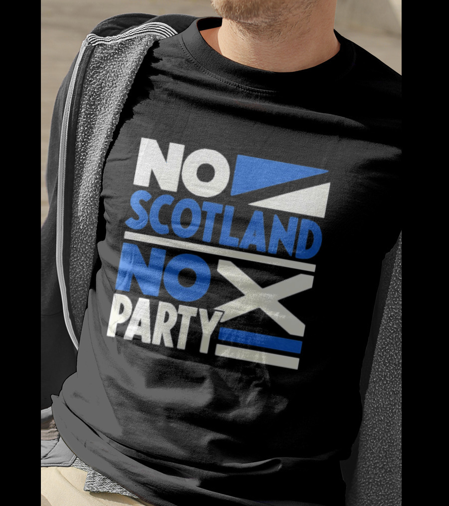 No Scotland No Party Scottish Flag Football Fans T-Shirt
