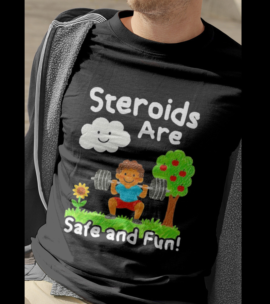 Workout Boy Lifting Weights With Smiling Cloud And Fun Tree Steroids Are Safe And Fun T-Shirt