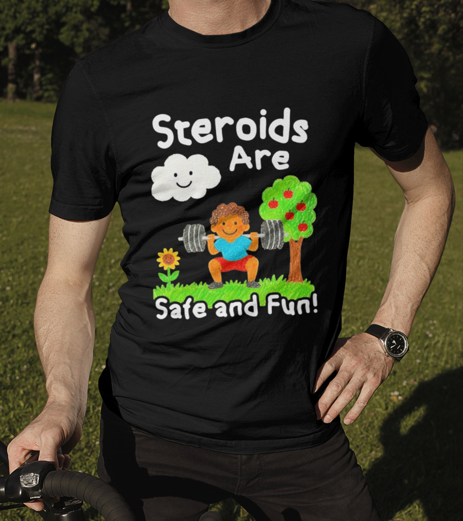 Workout Boy Lifting Weights With Smiling Cloud And Fun Tree Steroids Are Safe And Fun T-Shirt