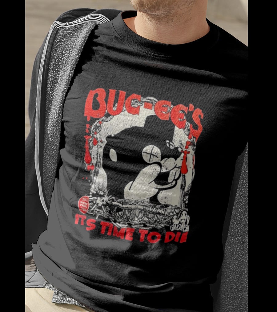 BUC Ee's It's Time To Die T-Shirt