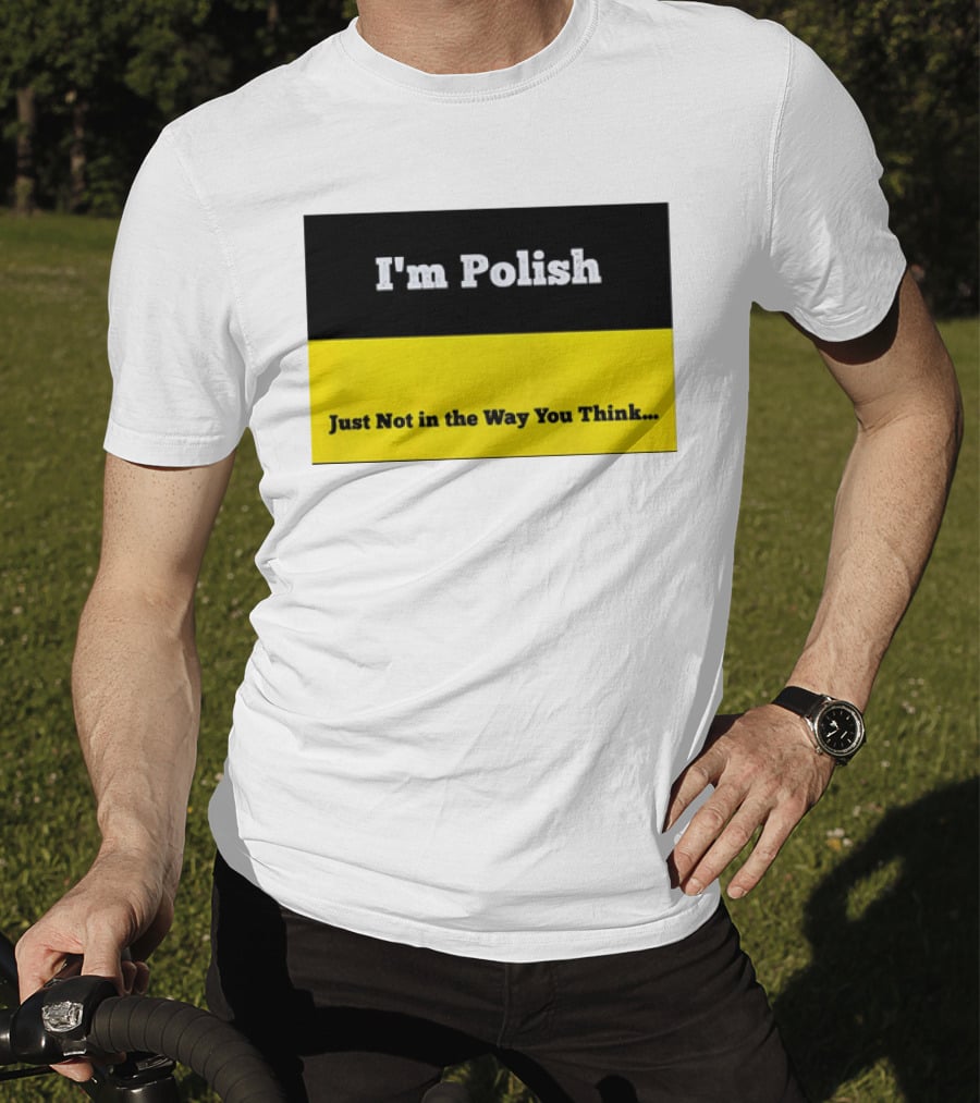 I'm Polish Just Not In The Way You Think Black Yellow T-Shirt