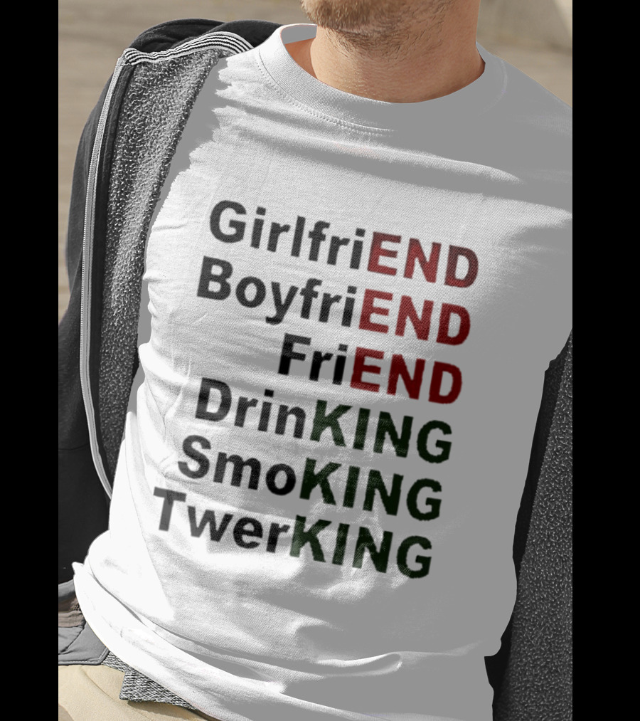 Girlfriend Boyfriend Friend DrinKING SmoKING TwerKING Life Lessons T-Shirt