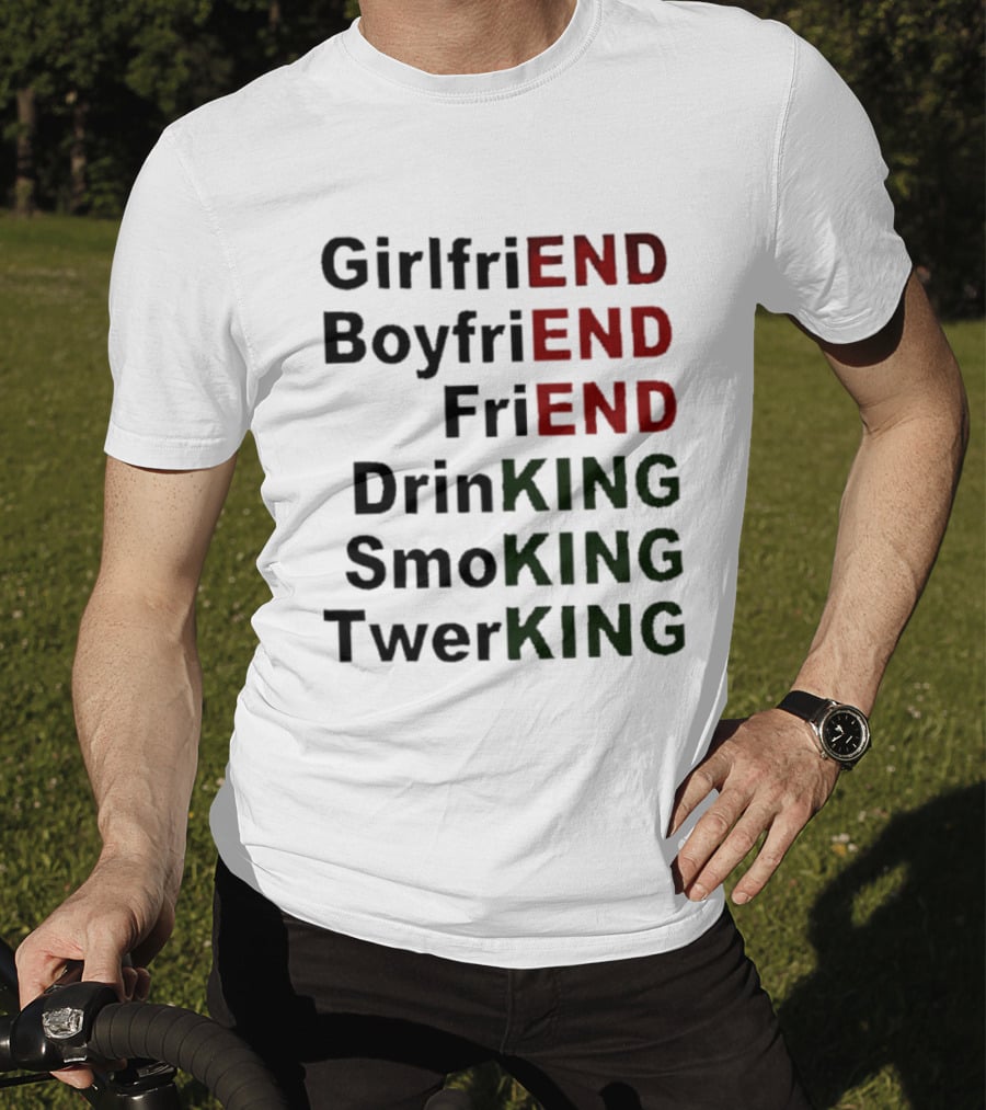 Girlfriend Boyfriend Friend DrinKING SmoKING TwerKING Life Lessons T-Shirt